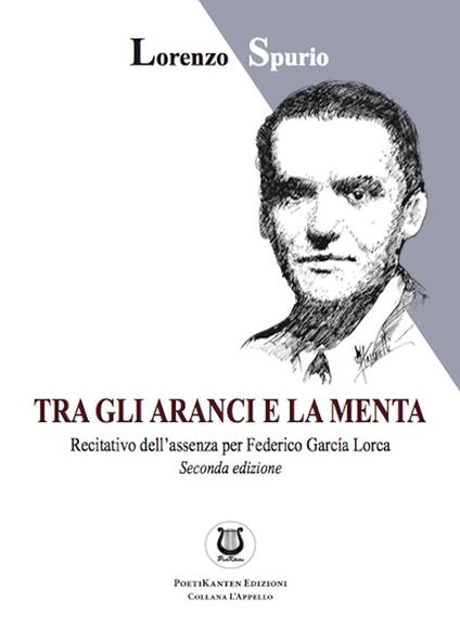 Tra gli aranci e la menta. Recitativo dell'assenza per Federico García Lorca - Lorenzo Spurio - copertina
