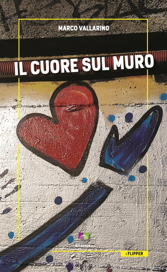 Il cuore sul muro - Marco Vallarino - copertina