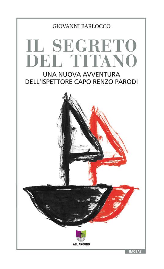 Il segreto del titano. Una nuova avventura dell'ispettore capo Renzo Parodi - Giovanni Barlocco - copertina