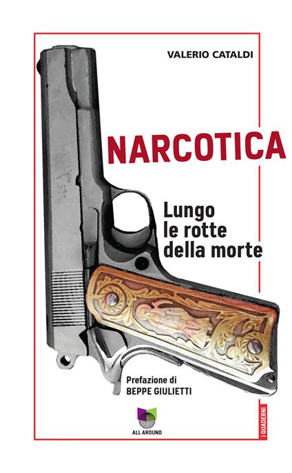 Narcotica. Lungo le rotte della morte - Valerio Cataldi - copertina