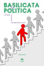 Basilicata & politica: chi sale e chi scende nel regionalismo lucano