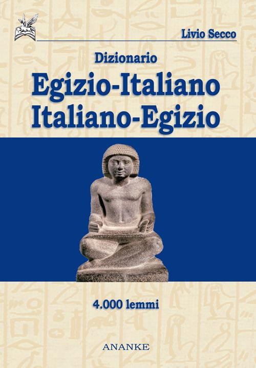 Dizionario egizio-italiano italiano-egizio 4000 lemmi - Livio Secco - copertina
