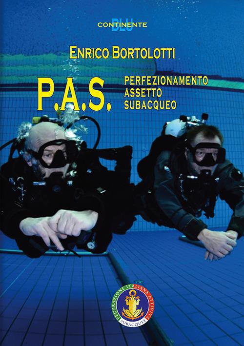 P.A.S. Perfezionamento assetto subacqueo - Enrico Bortolotti - copertina