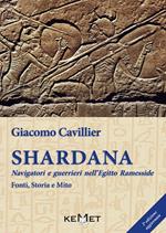 Shardana. Navigatori e guerrieri nell'Egitto ramesside. Fonti, storia e mito