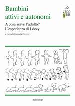 Bambini attivi e autonomi. A cosa serve l'adulto? L'esprienza di Lóczy