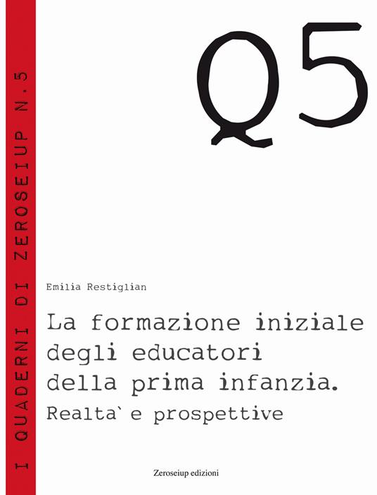 La formazione iniziale degli educatori della prima infanzia - Emilia Restiglian - copertina