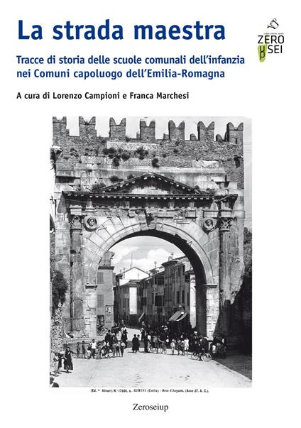 La strada maestra. Tracce di storia delle scuole comunali dell'infanzia nei Comuni capoluogo dell'Emilia-Romagna - copertina