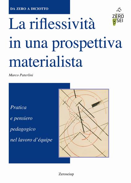 La riflessività in una prospettiva materialista. Pratica e pensiero pedagogico nel lavoro d'équipe - Marco Paterlini - copertina