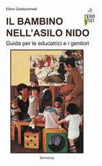 Il bambino nell'asilo nido. Guida per le educatrici e i genitori