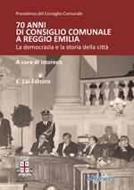 70 anni di consiglio comunale a Reggio Emilia. La democrazia e la storia della città