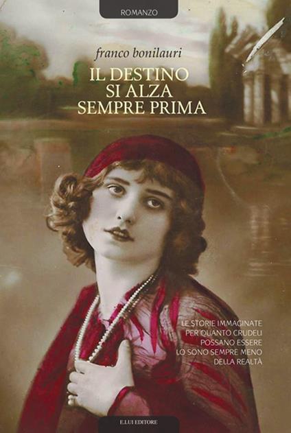 Il destino si alza sempre prima. Nuova ediz. - Franco Bonilauri - copertina