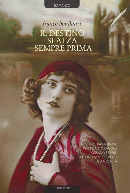 Il destino si alza sempre prima. Nuova ediz. - Franco Bonilauri - copertina