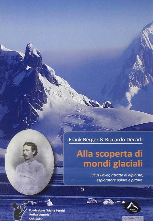 Alla scoperta di mondi glaciali - Frank Berger,Riccardo Decarli - copertina