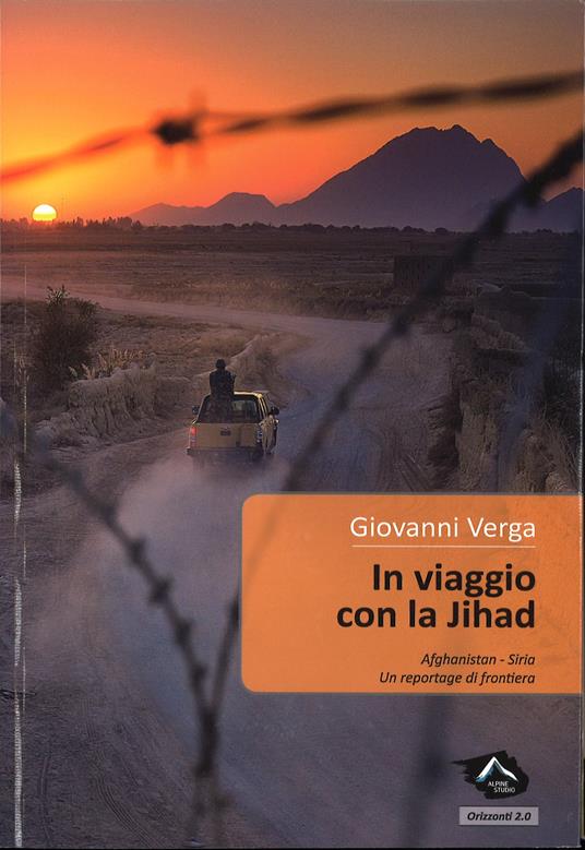 In viaggio con la Jihad. Afghanistan-Siria, un reportage di frontiera - Giovanni Verga - copertina