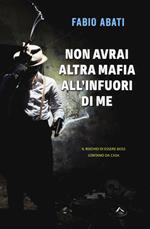 Non avrai altra mafia all'infuori di me. Il rischio di essere boss lontano da casa