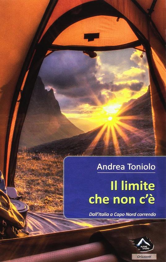 Il limite che non c'è. Dall'Italia a Capo Nord correndo - Andrea Toniolo - copertina