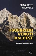 I guerrieri venuti dall'est. Storia dell'alpinismo sloveno