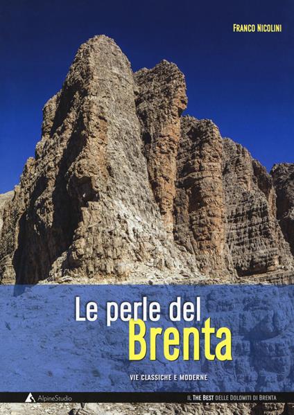 Le perle del Brenta. Le più belle vie classiche e moderne nelle Dolomiti del Brenta - Franco Nicolini - copertina