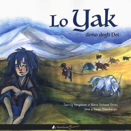 Lo yak, dono degli dei. Ediz. a colori - Maria Antonia Sironi,Yangdzom Tsering (Lama) - copertina