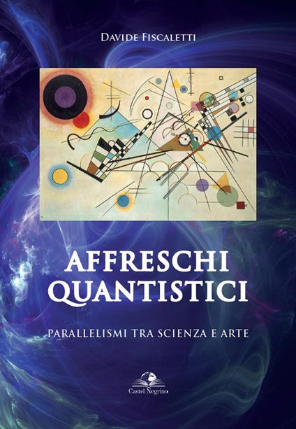 Affreschi quantistici. Parallelismi tra scienza e arte - Davide Fiscaletti - copertina