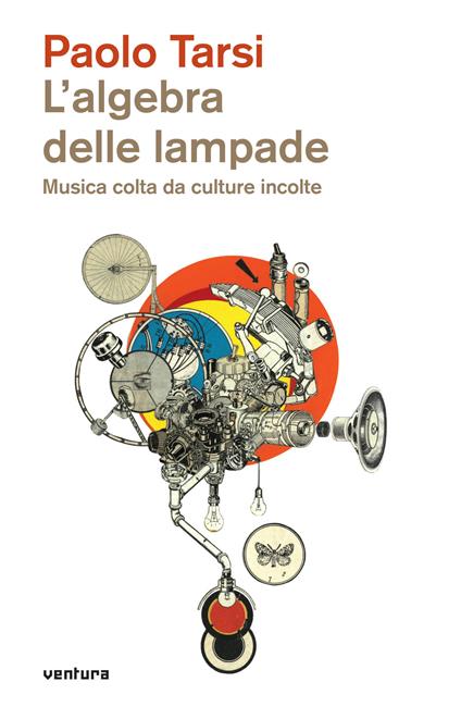 L' algebra delle lampade. Musica colta da culture incolte - Paolo Tarsi - copertina