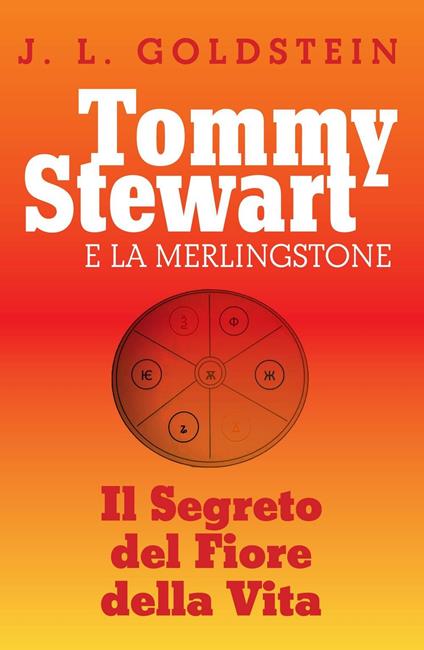 Tommy Stewart e la Merlingstone. Il segreto del fiore della vita - J. L. Goldstein - copertina
