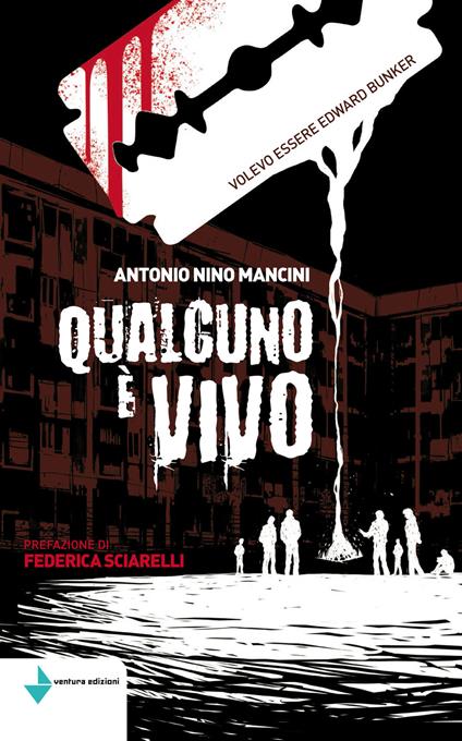 Qualcuno è vivo. Volevo essere Edward Bunker - Antonio Nino Mancini - copertina