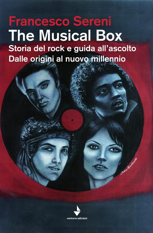 The musical box. Storia del rock e guida all'ascolto. Dalle origini al nuovo millennio - Francesco Sereni - copertina