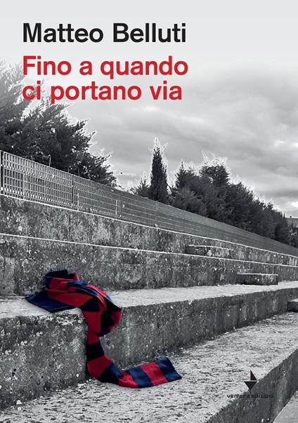 Fino a quando ci portano via - Matteo Belluti - copertina