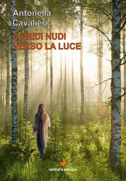 A piedi nudi verso la luce - Antonella Cavalieri - copertina