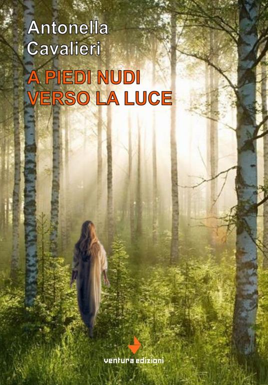 A piedi nudi verso la luce - Antonella Cavalieri - copertina