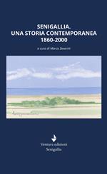 Senigallia. Una storia contemporanea 1860-2000