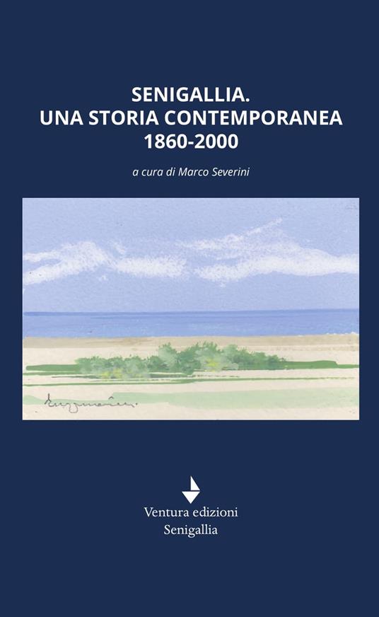 Senigallia. Una storia contemporanea 1860-2000 - copertina