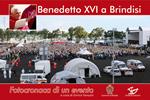 Benedetto XVI a Brindisi. Fotocronaca di un evento. Ediz. illustrata