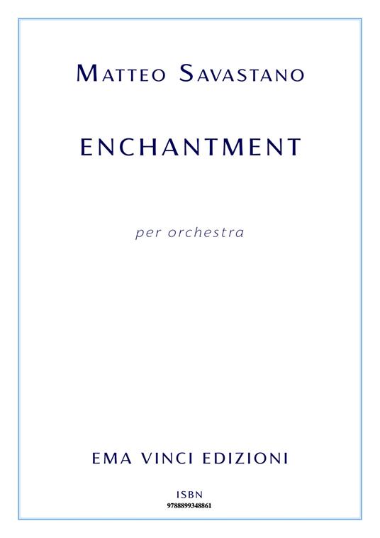 Enchantment. Per orchestra. Spartito - Matteo Savastano - ebook