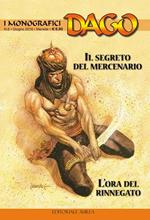 I monografici Dago. Vol. 6: Il segreto del mercenario-L'ora del rinnegato