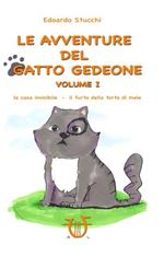 Le avventure del gatto Gedeone. Ediz. a colori. Vol. 1: La casa invisibile-Il furto della torta di mele
