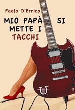 Mio papà si mette i tacchi