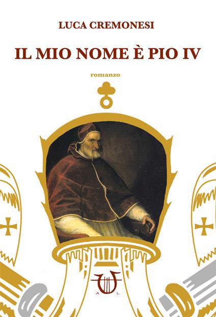 Il mio nome è Pio IV - Luca Cremonesi - copertina