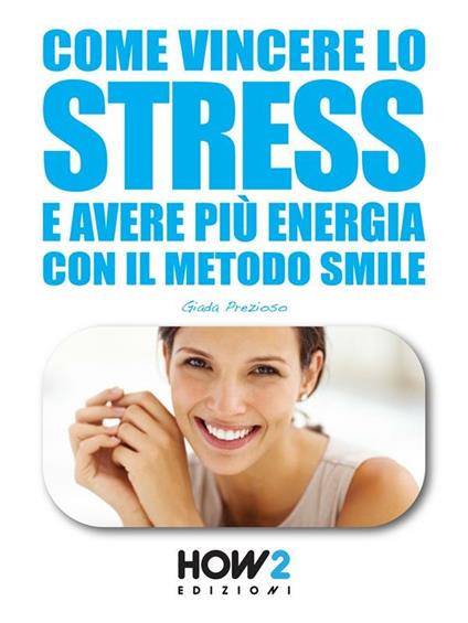 Come vincere lo stress e avere più energia - Giada Prezioso - ebook