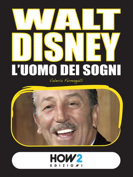 Walt Disney. L'uomo dei sogni - Valeria Fumagalli - copertina