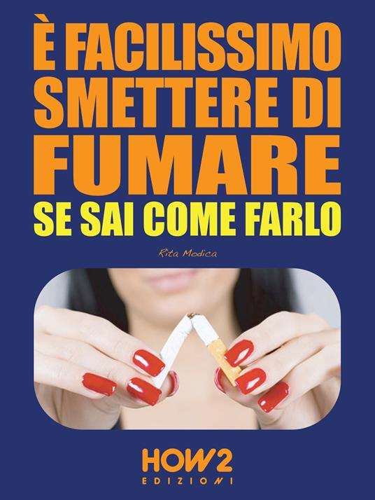 È facilissimo smettere di fumare se sai come farlo - Rita Modica - copertina