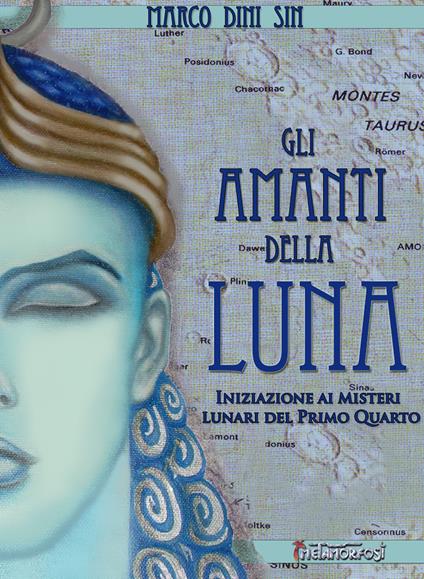 Gli amanti della luna. Iniziazione ai misteri lunari del primo quarto - Marco Dini Sin - copertina