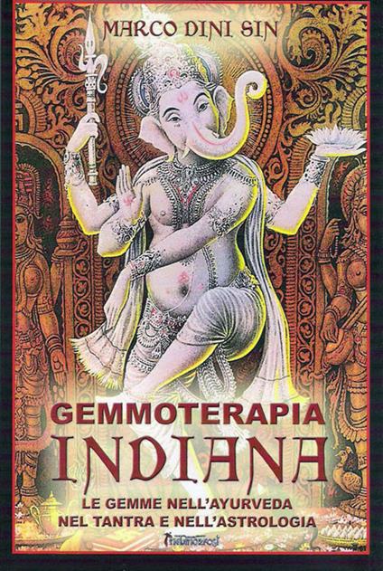 Gemmoterapia indiana. Le gemme nell'ayurveda, nel tantra e nell'astrologia - Marco Dini Sin - copertina