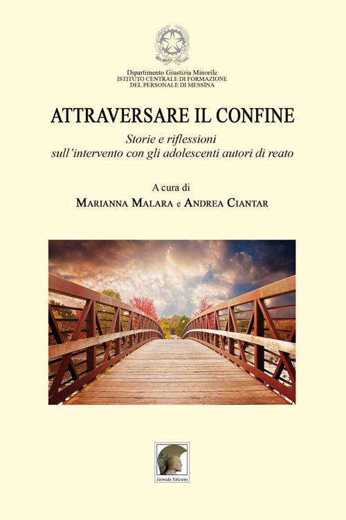 Attraversare il confine. «Storie e riflessioni sull'intervento con gli adolescenti autori di reato» - copertina