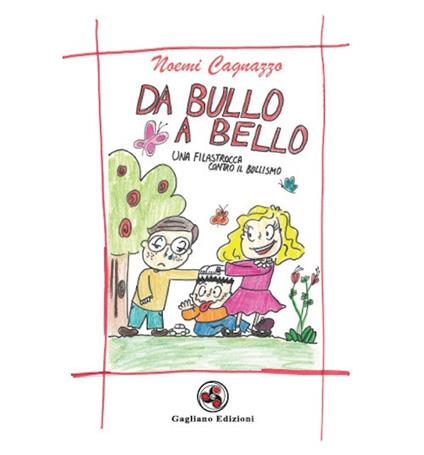 Da bullo a bello. Una filastrocca contro il bullismo. Ediz. illustrata - Noemi Cagnazzo - copertina