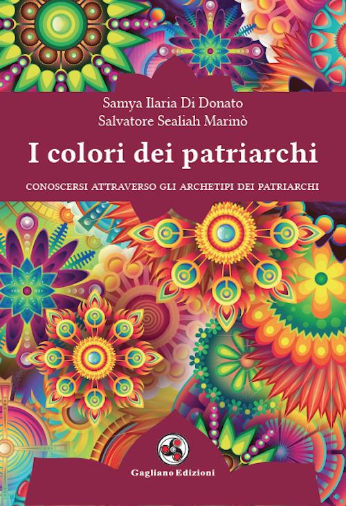 I colori dei patriarchi - Samya Ilaria Di Donato,Salvatore Sealiah Marinò - copertina