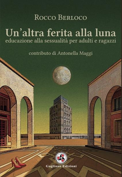 Un'altra ferita alla luna. Educazione alla sessualità per adulti e ragazzi - Rocco Berloco - copertina
