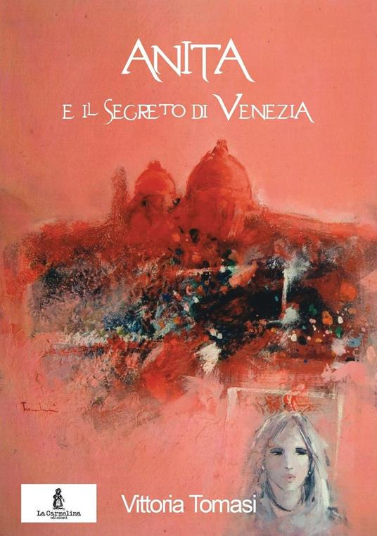 Anita e il segreto di Venezia - Vittoria Tomasi - copertina