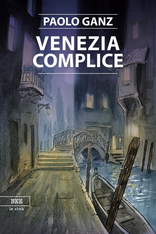 Venezia complice - Paolo Ganz - copertina